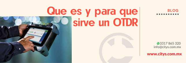 ¿Qué es y para qué sirve un OTDR?