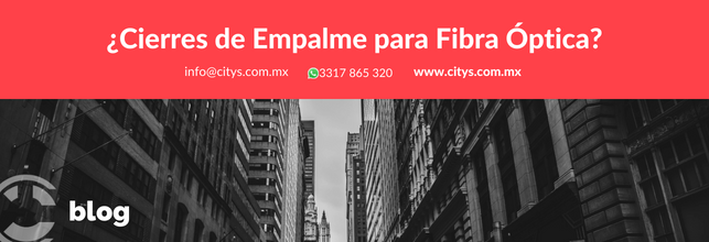 ¿Cierres de Empalme para Fibra Óptica?
