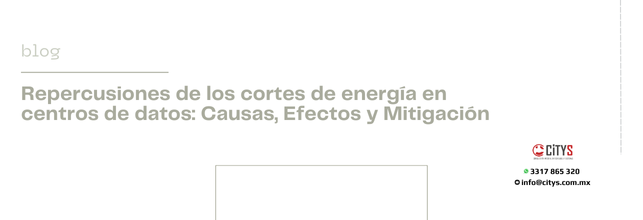 Repercusiones de los cortes de energía en centros de datos: Causas, Efectos y Mitigación