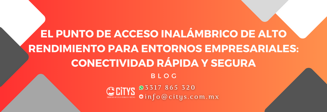 El Punto de Acceso Inalámbrico de Alto Rendimiento para Entornos Empresariales: Conectividad Rápida y Segura