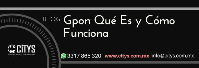 Gpon Qué Es y Cómo Funciona