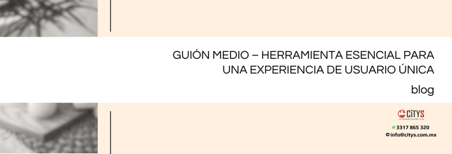 Guión Medio – Herramienta esencial para una experiencia de usuario única