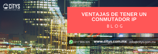 Ventajas de tener un Conmutador IP