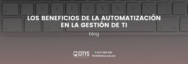 Los Beneficios de la Automatización en la Gestión de TI
