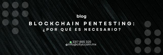 Blockchain Pentesting: ¿Por qué es necesario?