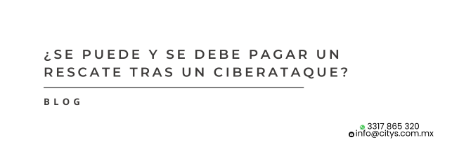 ¿Se puede y se debe pagar un rescate tras un ciberataque?