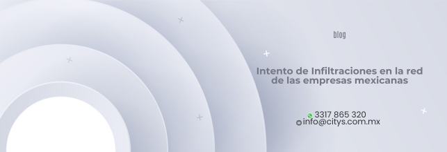 Intento de Infiltraciones en la red de las empresas mexicanas
