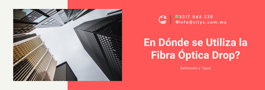 ¿En Dónde se Utiliza la Fibra Óptica Drop?